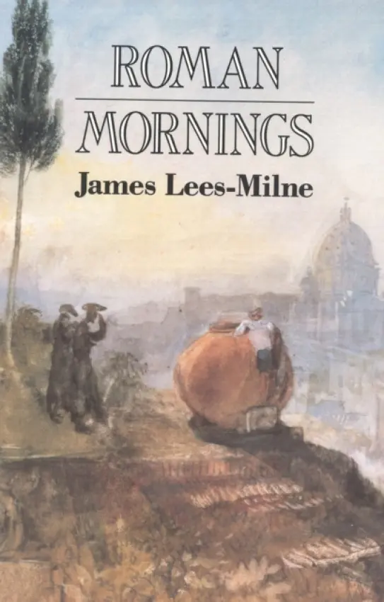 Roman Mornings - Lees-Milne, James