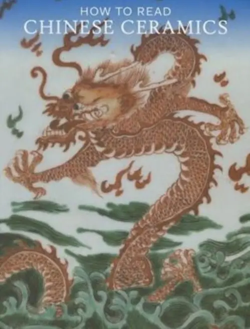 How to Read Chinese Ceramics - Leidy, Denise Patry