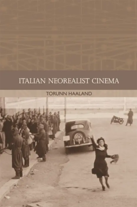 Italian Neorealist Cinema - Haaland, Torunn (Assistant Professor of Italian, Gonzaga University)