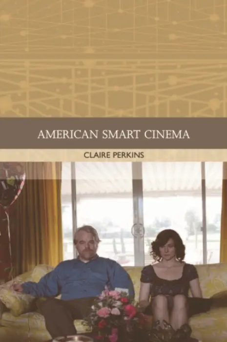 American Smart Cinema - Perkins, Claire (Senior Lecturer in Film and Screen Studies, Monash University)