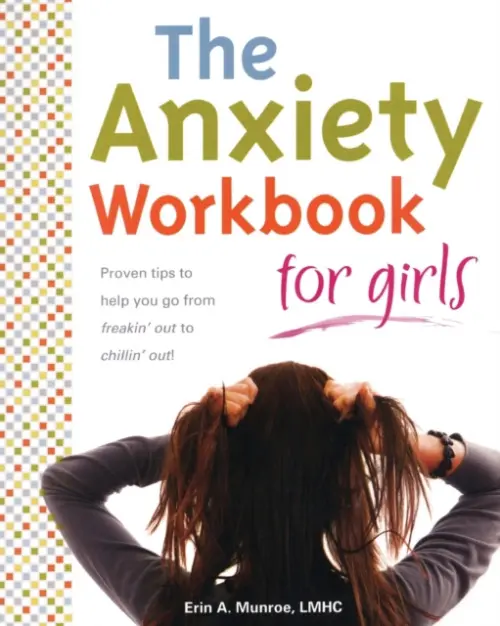 Anxiety Workbook for Girls - Munroe, Erin A.