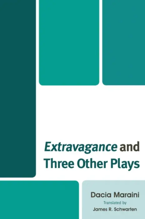 Extravagance and Three Other Plays - Maraini, Dacia