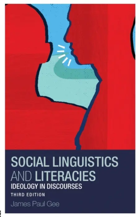 Social Linguistics and Literacies - Gee, James a Gee, James Paul (University of Wisconsin-Madison, USA)