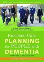 Enriched Care Planning for People with Dementia - May, Hazel a Edwards, Paul a Brooker, Dawn