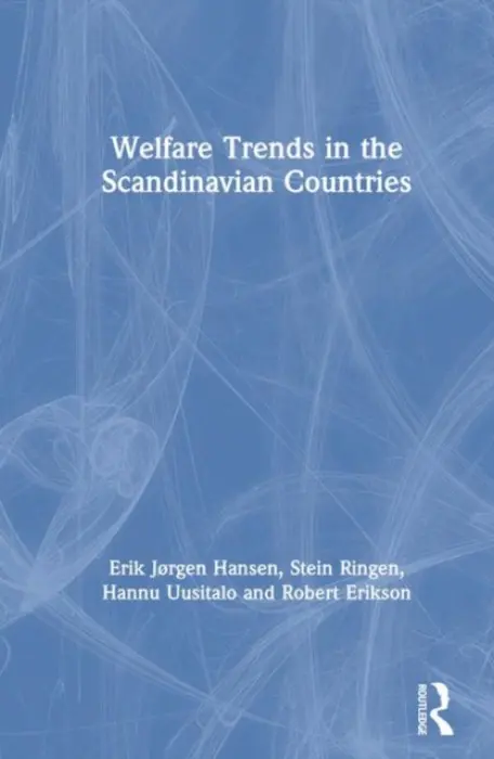 Welfare Trends in the Scandinavian Countries - Erikson, Robert a Hansen, Erik Jorgen a Ringen, Stein a Uusitalo, Hannu