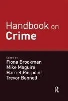 Handbook on Crime - Brookman, Fiona (University of Glamorgan, UK) a Maguire, Mike (Glamorgan University and Cardiff University, UK) a Pierpoint, Harriet (University of Glamorgan, UK) a Bennett, Trevor (University of Glamorgan, UK)