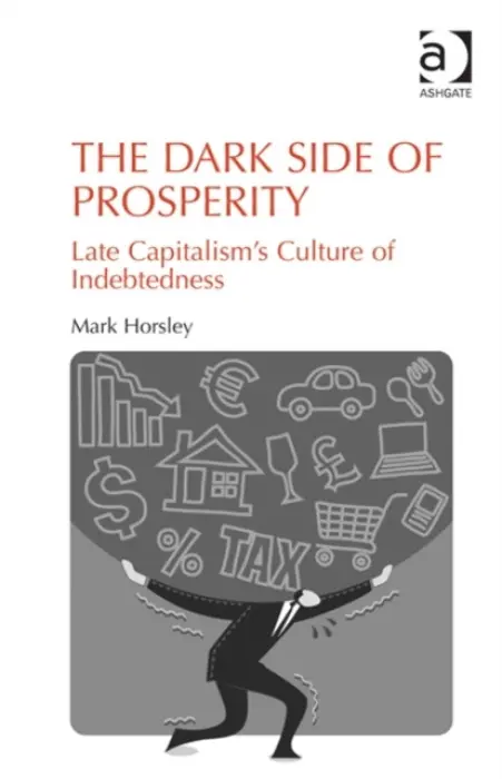 Dark Side of Prosperity - Horsley, Mark