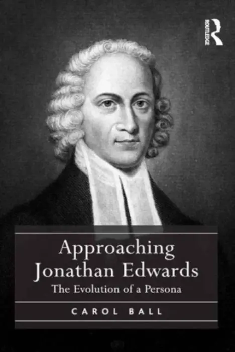 Approaching Jonathan Edwards - Ball, Carol