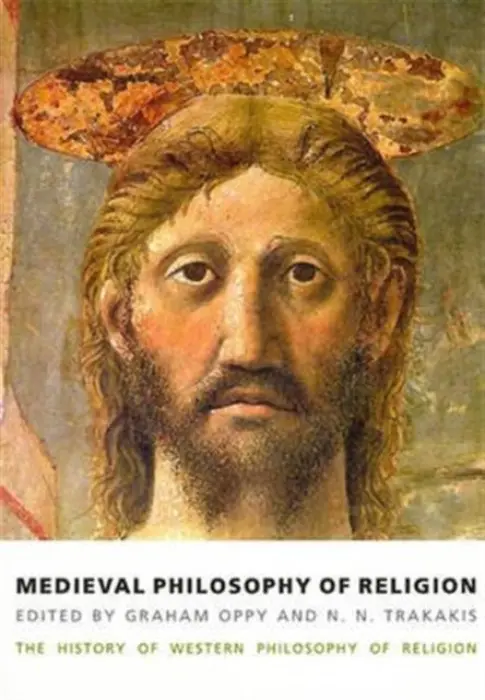 Medieval Philosophy of Religion - Oppy, Graham a Trakakis, N. N.