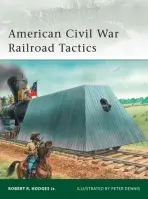 American Civil War Railroad Tactics - Hodges, Robert F.