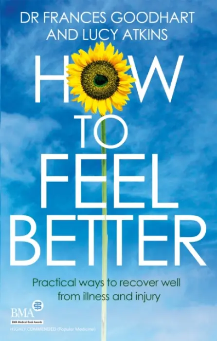 How to Feel Better - Goodhart, Dr Frances a Atkins, Lucy