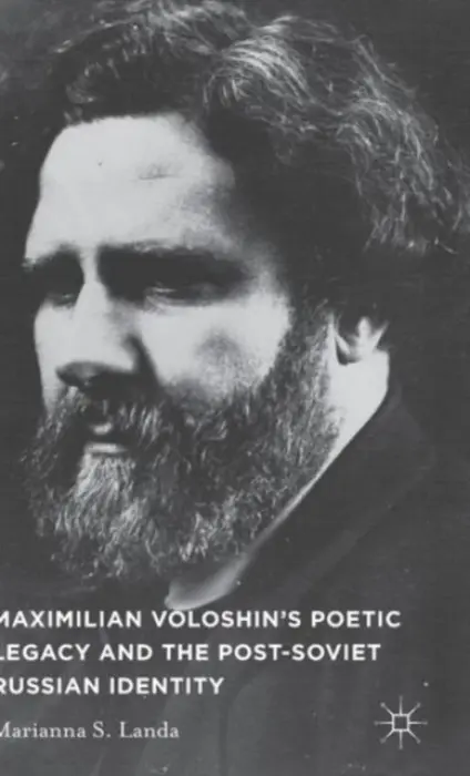 Maximilian Voloshin's Poetic Legacy and the Post-Soviet Russian Identity - Landa, M.
