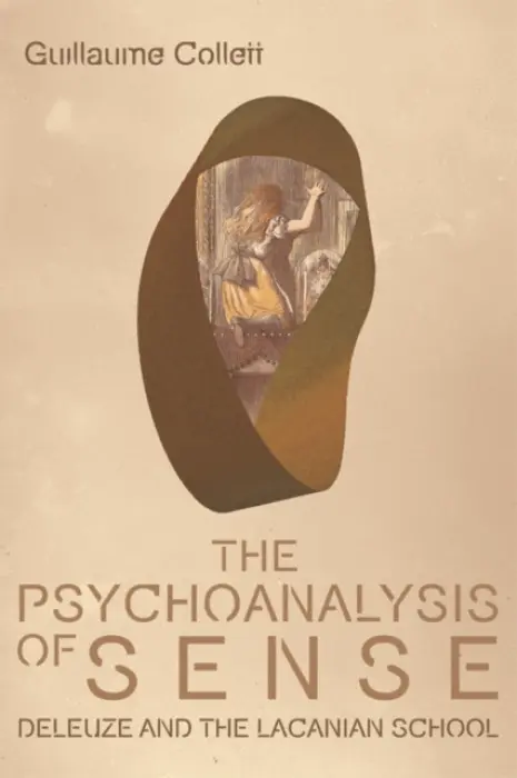 Psychoanalysis of Sense - Collett, Guillaume (Honorary Research Fellow at the Centre for Critical Thought, University of Kent)