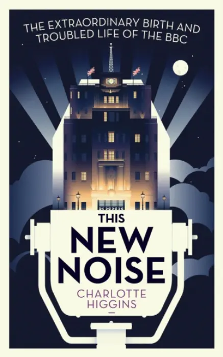 This New Noise - Higgins, Charlotte  (Arts Correspondent)