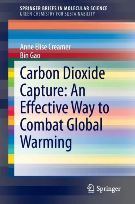 Carbon Dioxide Capture: An Effective Way to Combat Global Warming - Creamer, Anne Elise a Gao, Bin