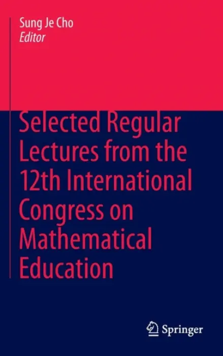Selected Regular Lectures from the 12th International Congress on Mathematical Education