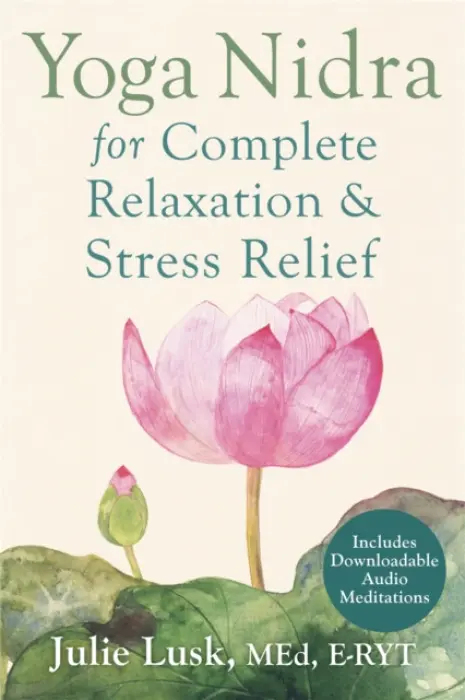 Yoga Nidra for Complete Relaxation and Stress Relief - Lusk, Julie