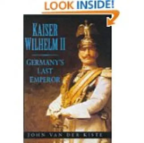 Kaiser Wilhelm II - Van der Kiste, John