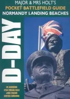 Major & Mrs Holt's Pocket Battlefield Guide to Normandy Landing Beaches - Major and Mrs Holt