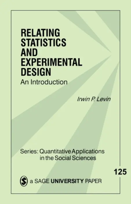 Relating Statistics and Experimental Design - Levin, Irwin P.
