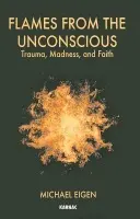 Flames from the Unconscious - Eigen, Michael