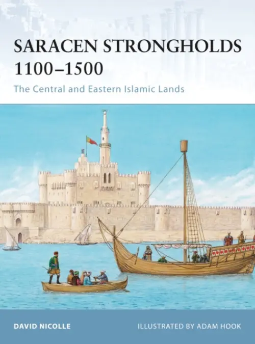 Saracen Strongholds 1100-1500 - Nicolle, Dr David