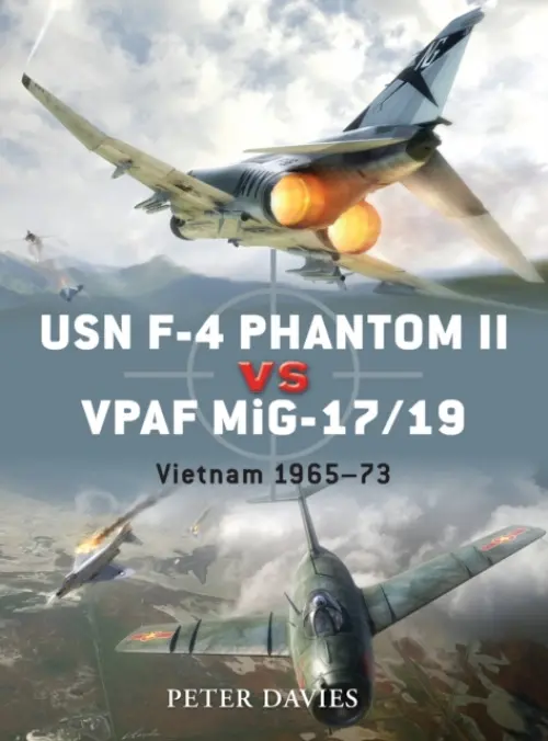 USN F-4 Phantom II vs VPAF MiG-17/19 - Davies, Peter E.