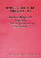 Asymptotic Analysis And Singularities: Elliptic And Parabolic Pdes And Related Problems - Proceedings Of The 14th Msj International Research Institute