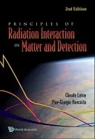 Principles Of Radiation Interaction In Matter And Detection (2nd Edition) - Leroy, Claude (Univ De Montreal, Canada) a Rancoita, Pier-giorgio (Infn Milano  a  Univ Degli Studi Di Milano-bicocca, Italy)