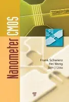 Nanometer CMOS - Liou, Juin J. a Schwierz, Frank (Technische Universitat Ilmenau, Germany) a Wong, Hei (City University of Hong Kong, Kowloon)