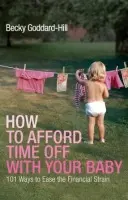 How to Afford Time Off with your Baby - Goddard-Hill, Becky