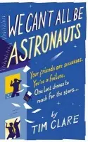 We Can't All Be Astronauts - Clare, Tim