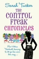 Control Freak Chronicles - Tucker, Sarah