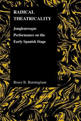 Radical Theatricality - Burningham, Bruce R.