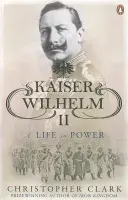 Kaiser Wilhelm II - Clark, Christopher
