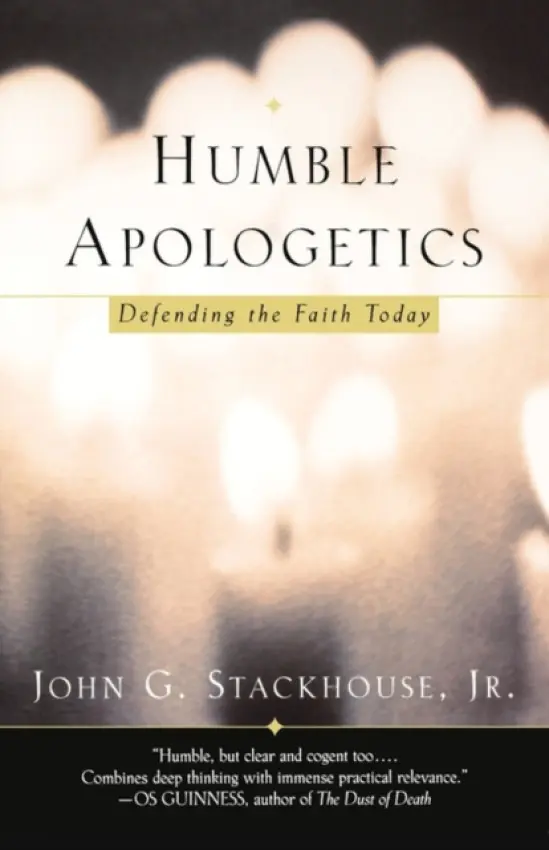 Humble Apologetics - Stackhouse, John G., Jr. (Sang Woo Youtong Chee Professor of Theology, Sang Woo Youtong Chee Professor of Theology, Regent College, Vancouver)