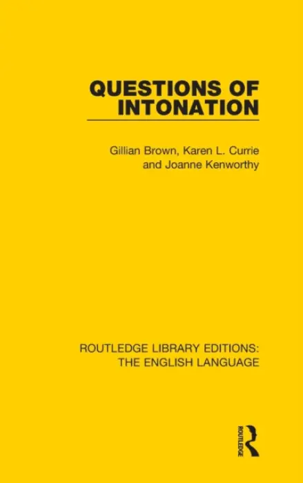 Questions of Intonation - Brown, Gillian a Currie, Karen a Kenworthy, Joanne