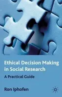 Ethical Decision Making in Social Research - Iphofen, R.