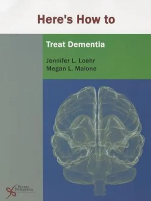 Here's How to Treat Dementia - Loehr, Jennifer L. a Malone, Megan L.