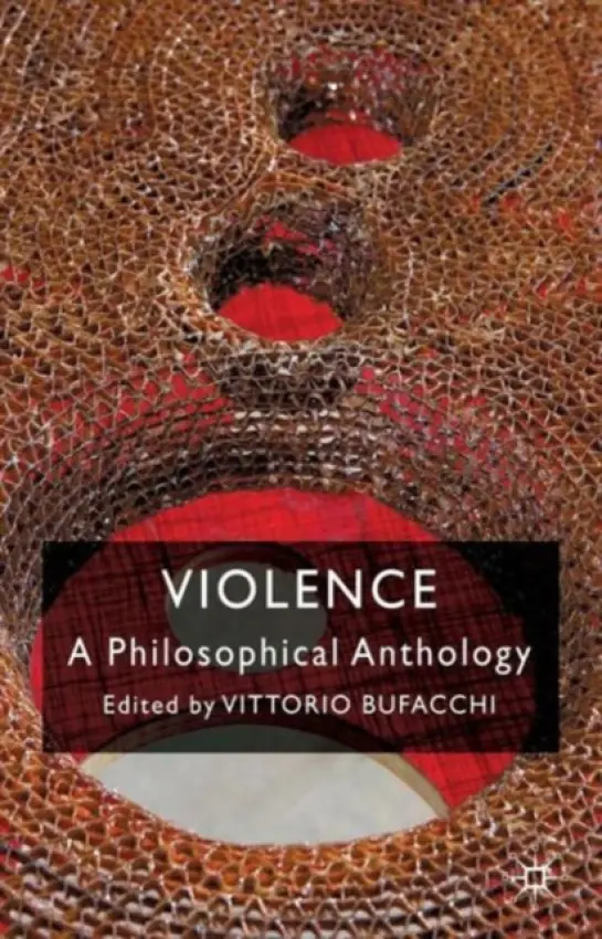 Violence: A Philosophical Anthology - Bufacchi, Vittorio