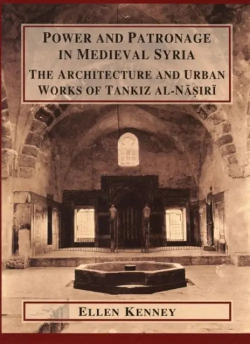 Power and Patronage in Medieval Syria - Kenney, Ellen