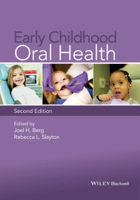 Early Childhood Oral Health - Berg, Joel H. (University of Washington, Seattle, WA, USA) a Slayton, Rebecca L. (University of Washington, Seattle, WA, USA)