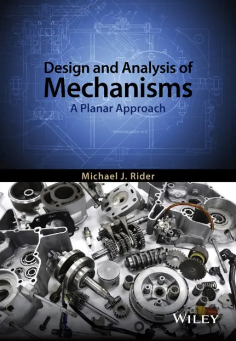 Design and Analysis of Mechanisms - Rider, Michael J.