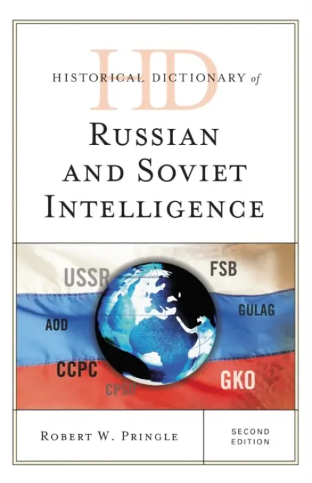 Historical Dictionary of Russian and Soviet Intelligence - Pringle, Robert W.