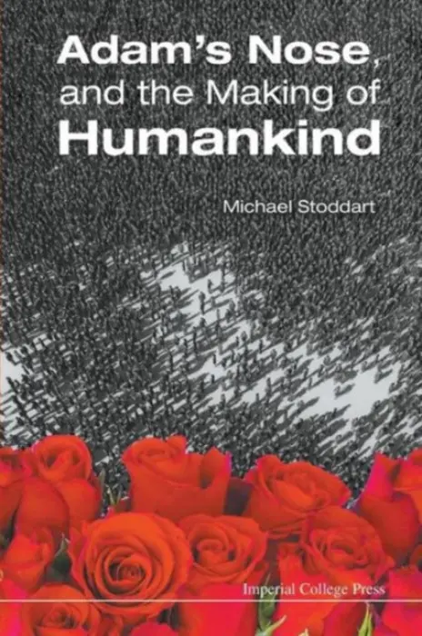 Adam's Nose, And The Making Of Humankind - Stoddart, Michael (Univ Of Tasmania, Australia)