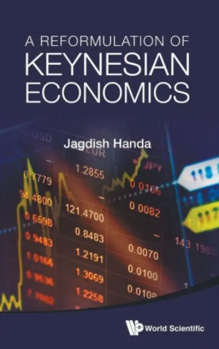 Reformulation Of Keynesian Economics, A - Handa, Jagdish (Mcgill Univ, Canada)