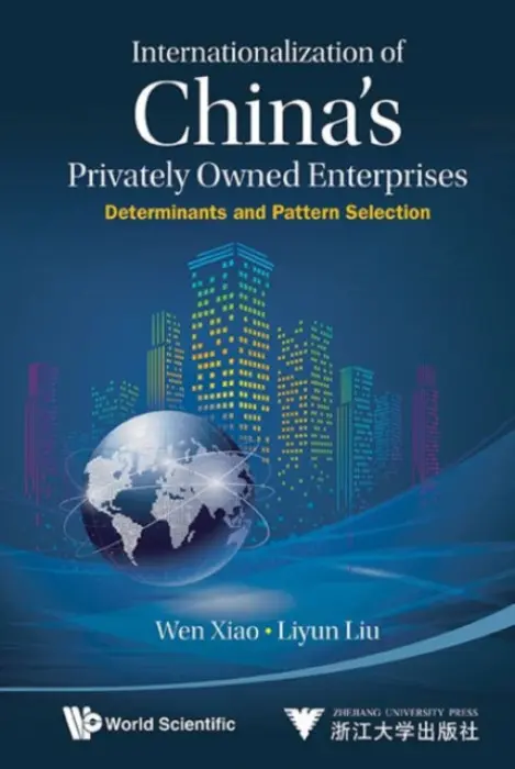 Internationalization Of China's Privately Owned Enterprises: Determinants And Pattern Selection - Xiao, Wen (Zhejiang Univ, China) a Liu, Liyun (Zhejiang Univ, China)
