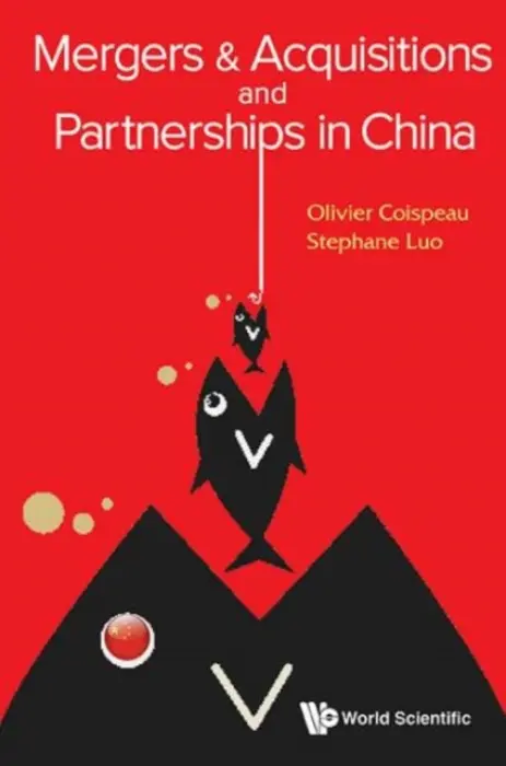 Mergers & Acquisitions And Partnerships In China - Coispeau, Olivier (Maverlinn, Uk) a Luo, Stephane (Inalco  a  Paris Vii Univ, France)