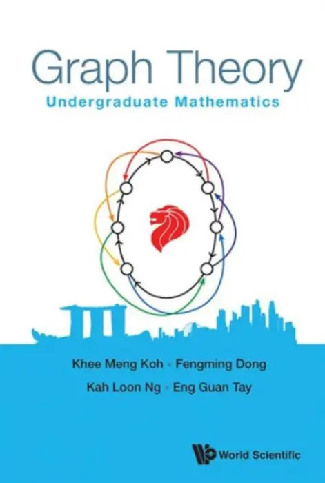 Graph Theory: Undergraduate Mathematics - Koh, Khee-meng (S'pore Univ Of Technology  a  Design, S'pore) a Dong, Fengming (Ntu, S'pore) a Ng, Kah Loon (Nus, S'pore) a Tay, Eng Guan (Ntu, S'pore)