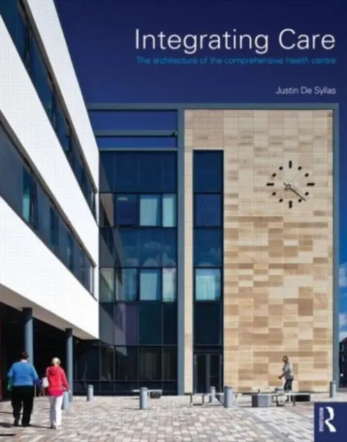 Integrating Care - De Syllas, Justin (Avanti Architects, UK)